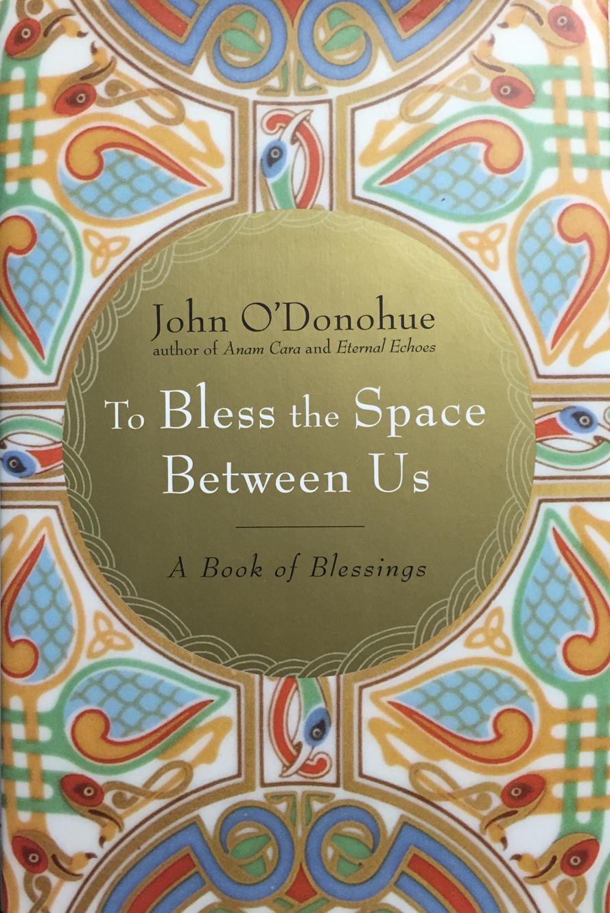 To Bless the Space Between Us / A Book of Blessings. John O